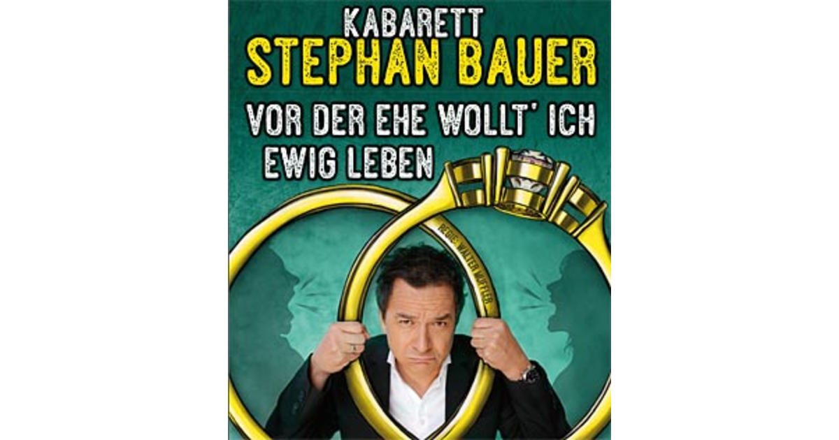 Stephan Bauer Vor der Ehe wollt' ich ewig leben